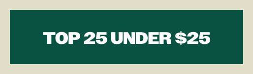 Top 25 Under $25