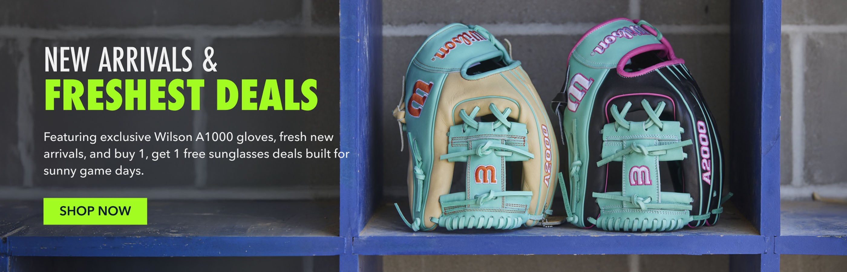 New arrivals & Freshest deals Featuring exclusive Wilson A1000 gloves, fresh new arrivals, and buy 1, get 1 free sunglasses deals built for sunny game days. shop now