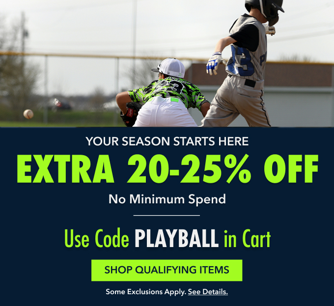 Your Season Starts Here EXTRA 20-25% OFF No Minimum Spend Use Code PLAYBALL in Cart SHOP QUALIFYING ITEMS Some exclusions apply. See details.
