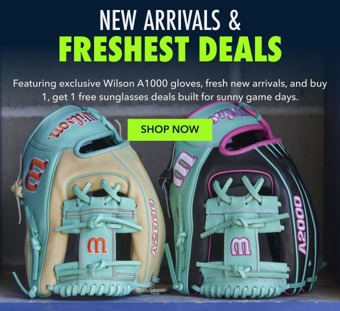 New arrivals & Freshest deals Featuring exclusive Wilson A1000 gloves, fresh new arrivals, and buy 1, get 1 free sunglasses deals built for sunny game days. shop now