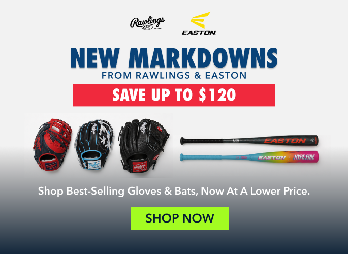 NEW MARKDOWNS FROM RAWLINGS & EASTON SAVE UP TO $120 shop Best-Selling Gloves & Bats, Now At A Lower price. SHOP NOW