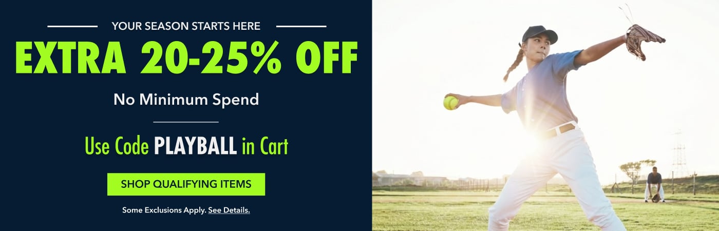 Your Season Starts Here EXTRA 20-25% OFF No Minimum Spend Use Code PLAYBALL in Cart SHOP QUALIFYING ITEMS Some exclusions apply. See details.
