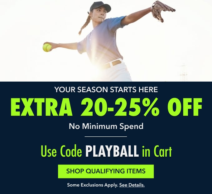 Your Season Starts Here EXTRA 20-25% OFF No Minimum Spend Use Code PLAYBALL in Cart SHOP QUALIFYING ITEMS Some exclusions apply. See details.